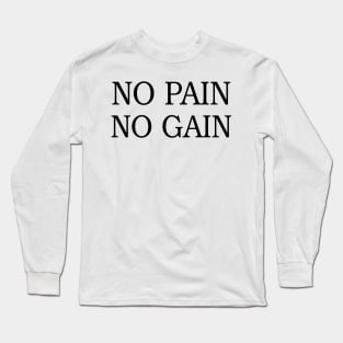 No Pain No Gain Long Sleeve T-Shirt